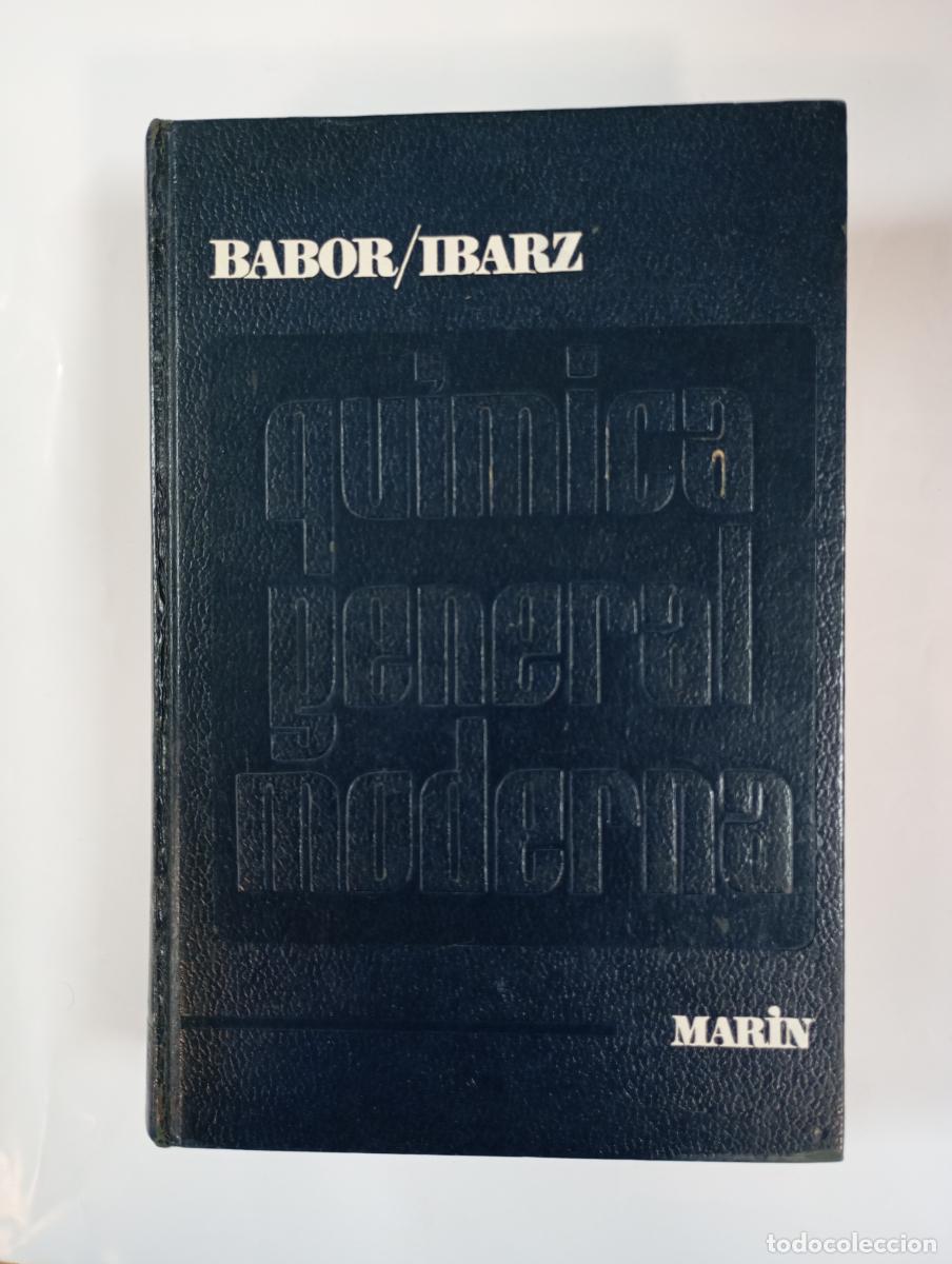books: QU&Iacute;MICA GENERAL MODERNA - EDITORIAL MAR&Iacute;N. - JOSEPH A. BABOR, JOS&Eacute; IBARZ AZN&Aacute;REZ. TDK997