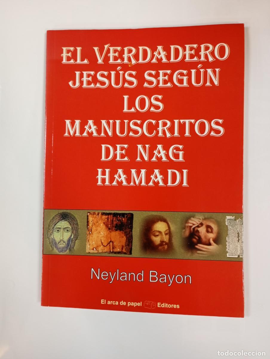 Libri di seconda mano: El verdadero Jes&uacute;s seg&uacute;n los manuscritos de Nag Hamadi. - Neyland Bayon. TDK997