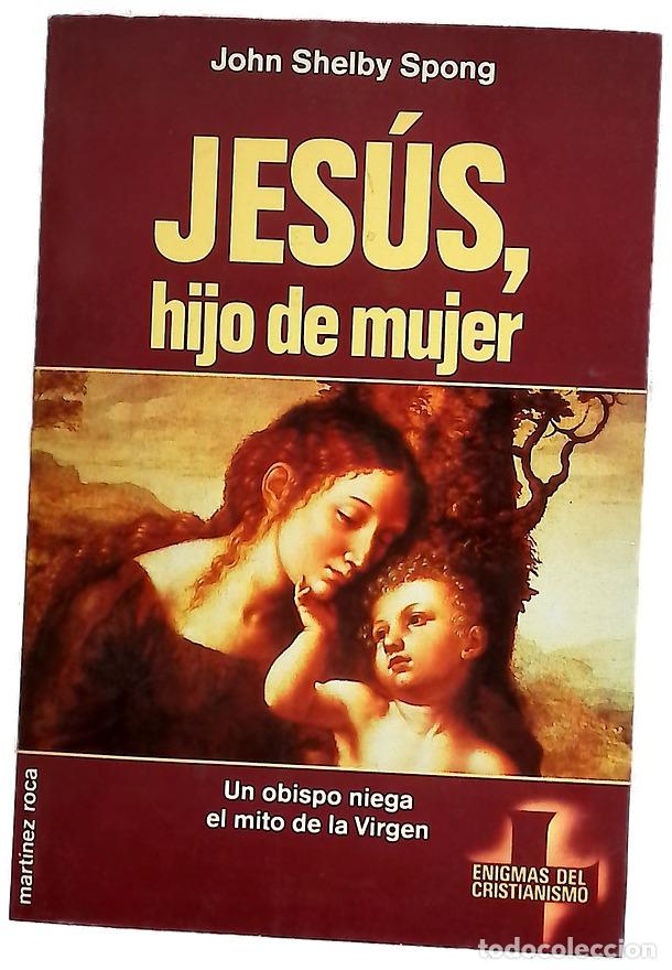 B&uuml;cher: Jes&uacute;s, hijo de mujer - Spong, John Shelby
