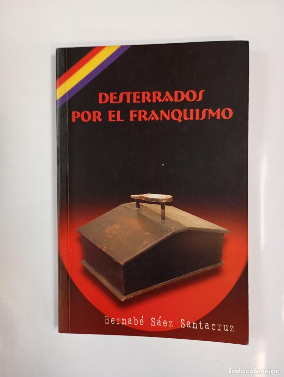 B&uuml;cher: Desterrados por el franquismo. - Bernab&eacute; S&aacute;ez Santacruz. TDK859
