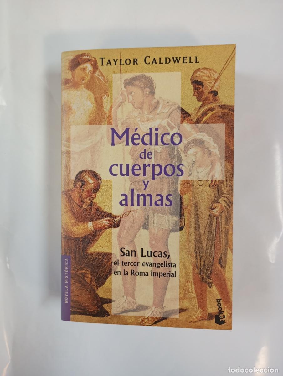 B&uuml;cher: M&Eacute;DICO DE CUERPOS Y ALMAS. SAN LUCAS EL TERCER EVANGELISTA EN LA ROMA IMPERIAL. - TAYLOR CALDWELL. T