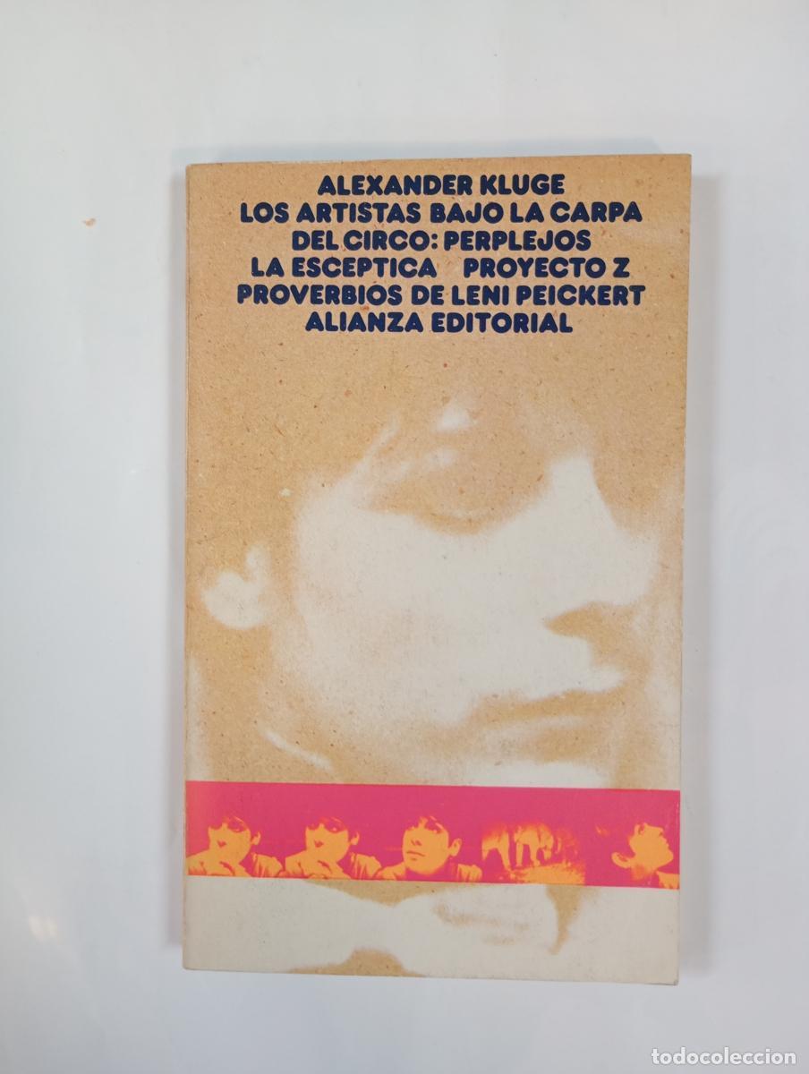 Libros: Los artistas bajo la carpa del circo: perplejos. La esc&eacute;ptica. - Alexander Kluge. TDK748