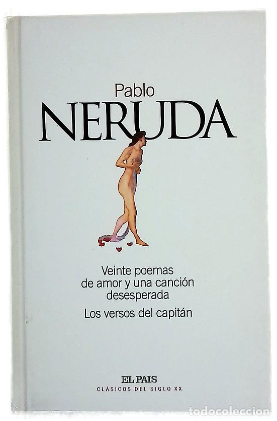 Libri di seconda mano: Veinte poemas de amor y una canci&oacute;n desesperada ; Los versos del capit&aacute;n