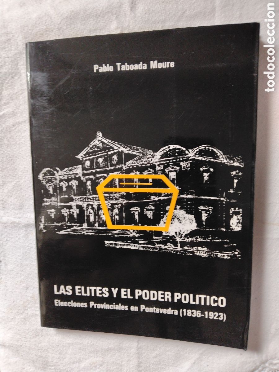 books: Las &eacute;lites y el poder pol&iacute;tico. Elecciones Provinciales en Pontevedra (1836-1923). P. Taboada Moure.