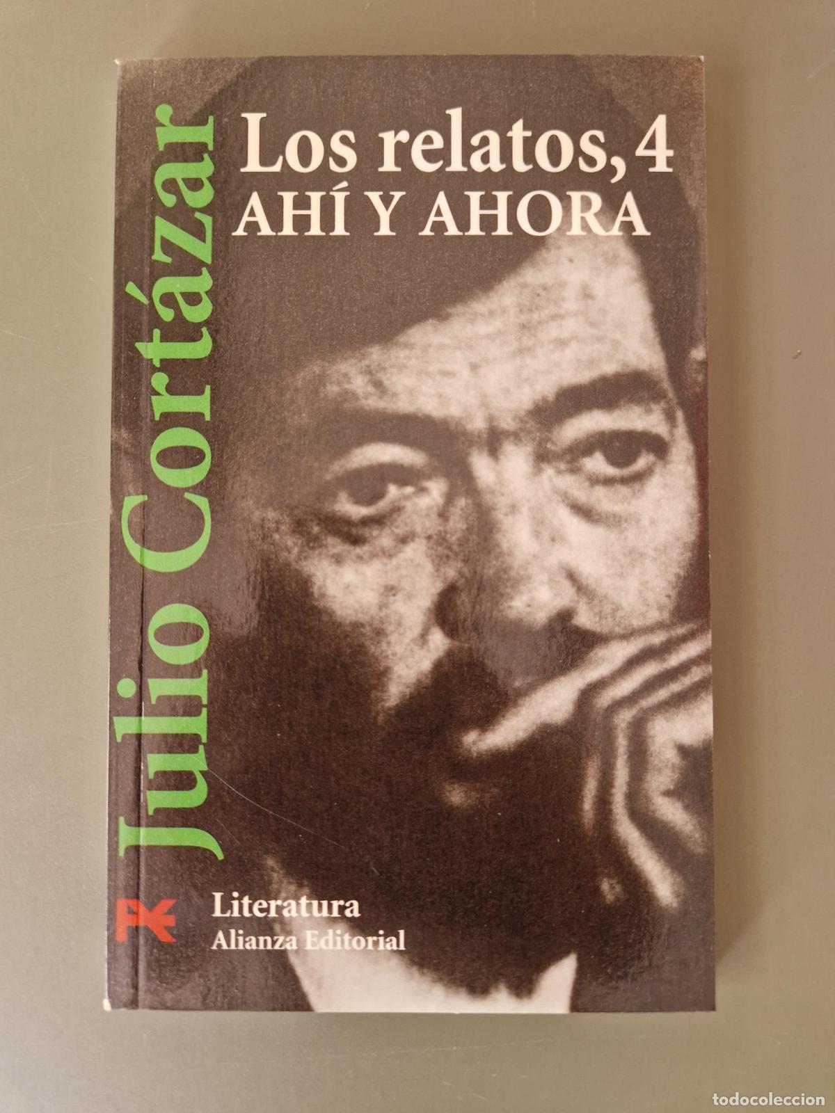 Libros: Los relatos, 4. Ah&iacute; y ahora - Julio Cort&aacute;zar