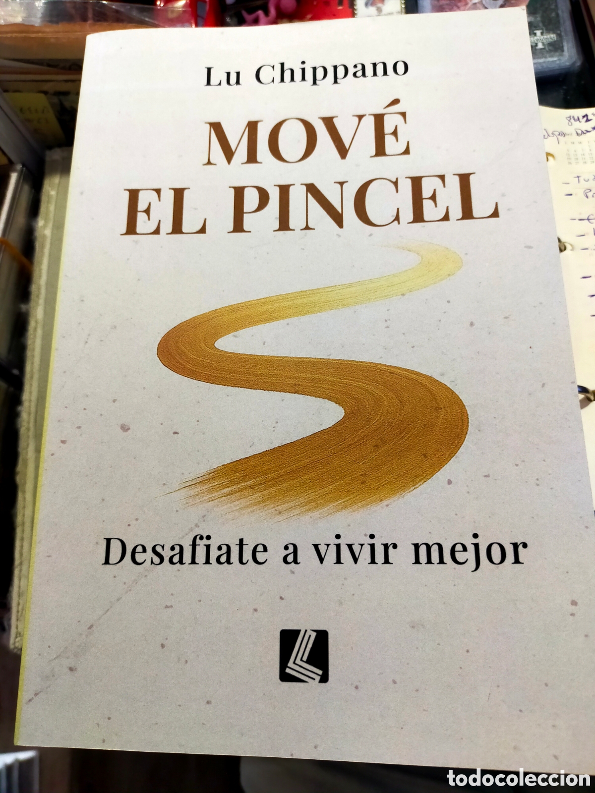 Libros: MOVE EL PINCEL LU CHIPPANO DESAFIATE A VIVIR MEJOR COMO NUEVO