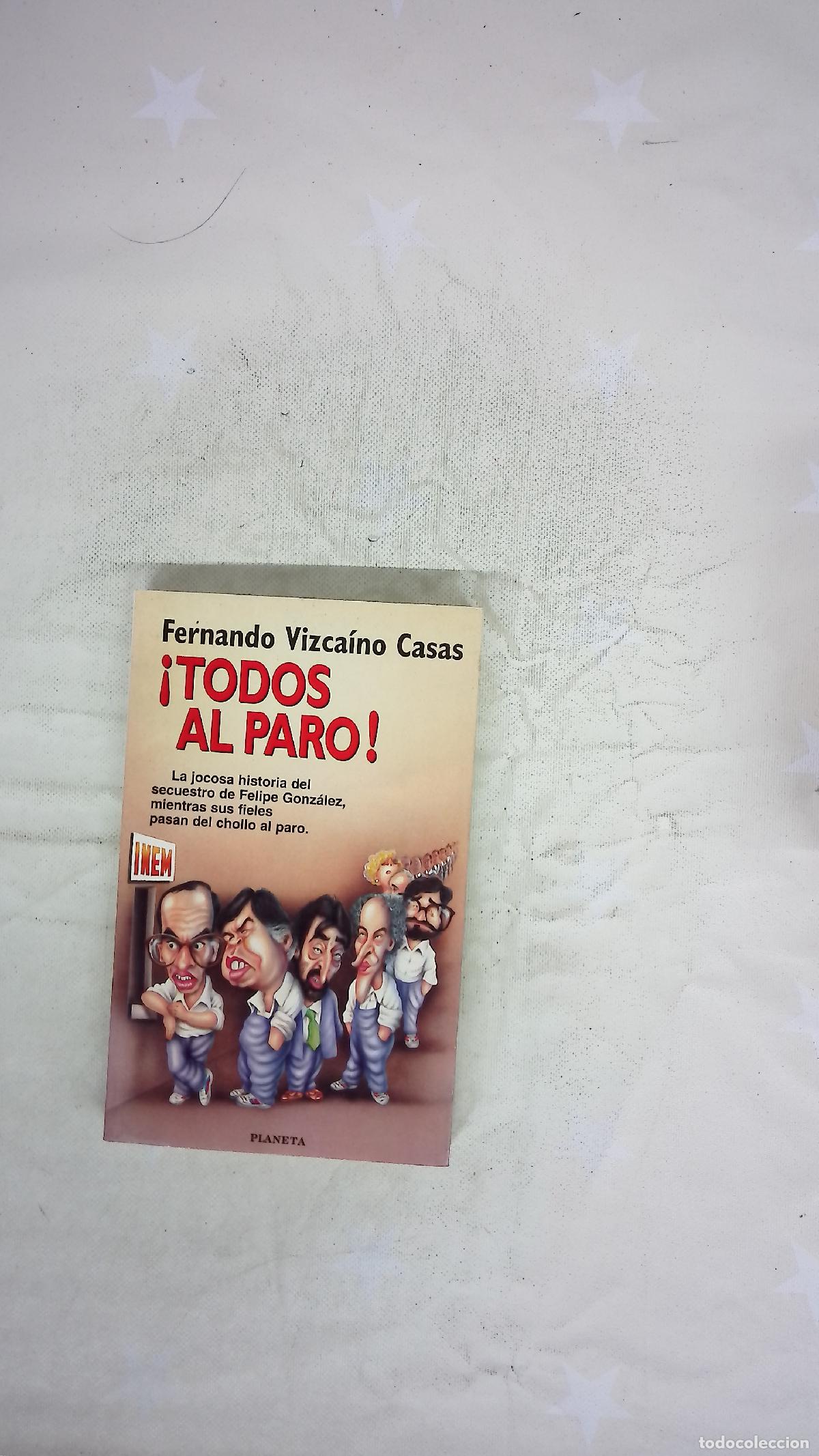 Libros: &iexcl;Todos al paro! - Vizca&iacute;no Casas, Fernando