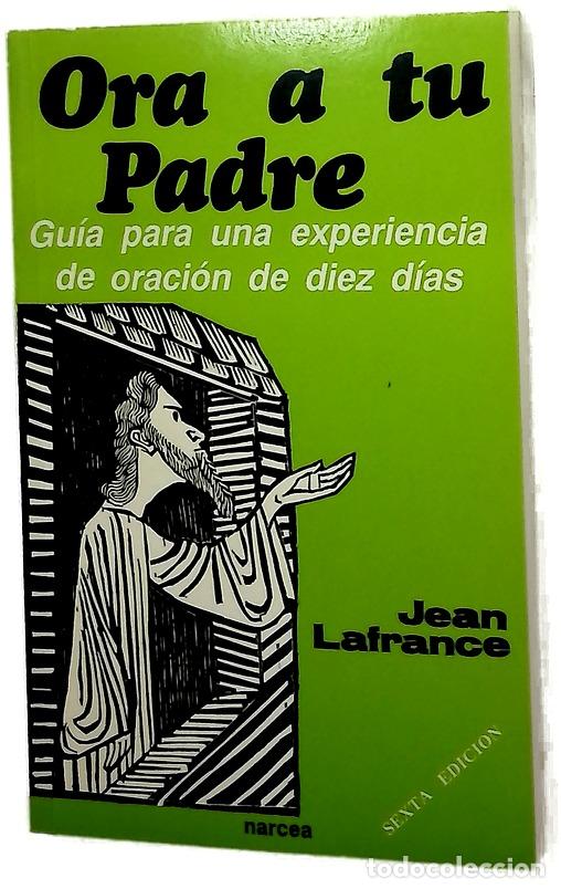 Libros: Ora a tu padre : gu&iacute;a para una experiencia de oraci&oacute;n de diez d&iacute;as