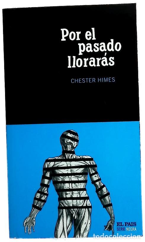 B&uuml;cher: Por el pasado llorar&aacute;s - Himes, Chester B