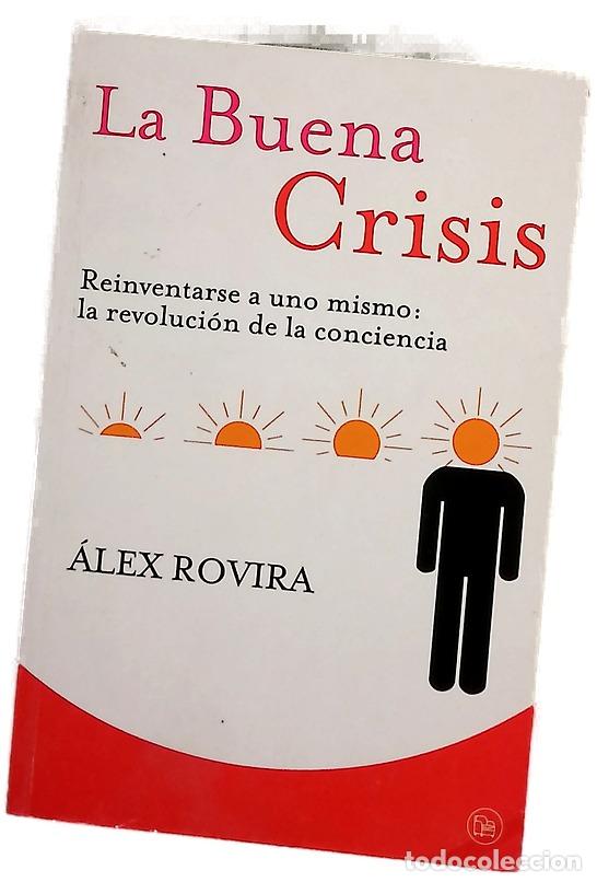 Libros: La buena crisis reinvertarse a uno mismo : la revoluci&oacute;n de la conciencia