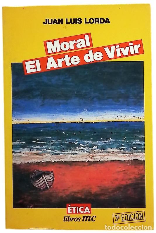 Libros: Moral el arte de vivir - Lorda, Juan Luis