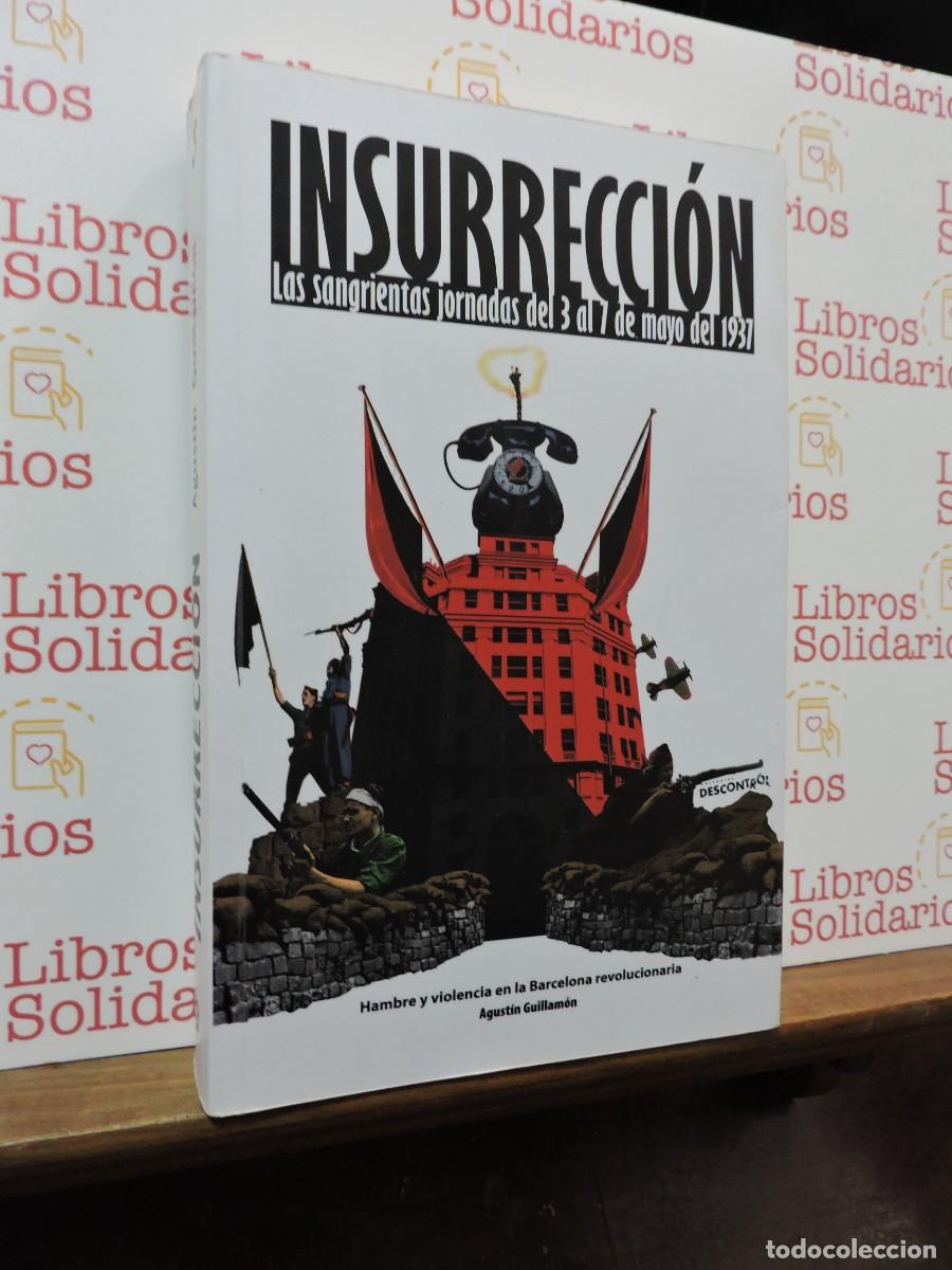 Libros: Insurrecci&oacute;n. Las sangrientas jornadas del 3 al 7 de mayo de 1937. GUILLAM&Oacute;N, Agust&iacute;n. 2017