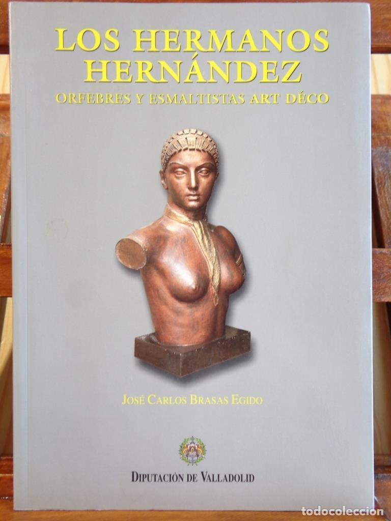 Livres: LOS HERMANOS HERN&Aacute;NDEZ. Orfebres y Esmaltistas Art D&eacute;co (Dedicatoria Aut&oacute;grafa). - JOS&Eacute; CARLOS BRASA