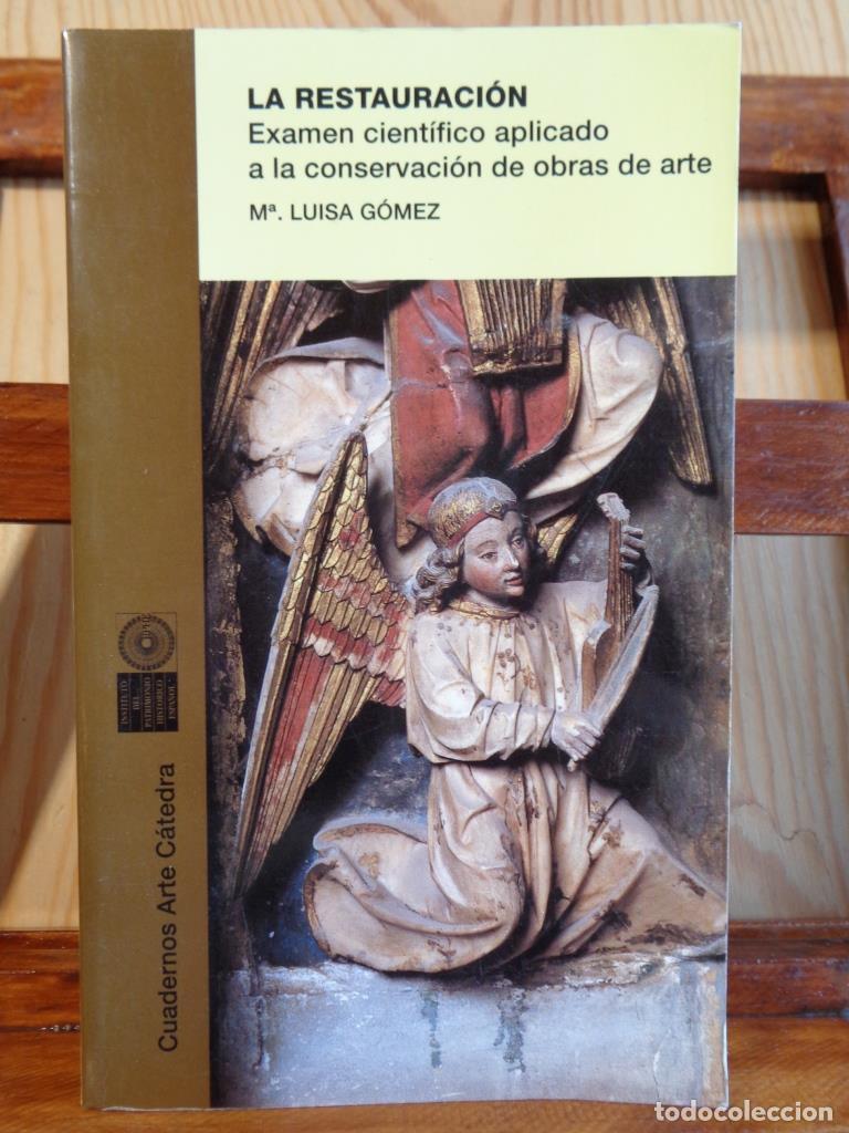 Livres: LA RESTAURACI&Oacute;N. Examen cient&iacute;fico aplicado a la conservaci&oacute;n de obras de arte. - MAR&Iacute;A LUISA G&Oacute;MEZ