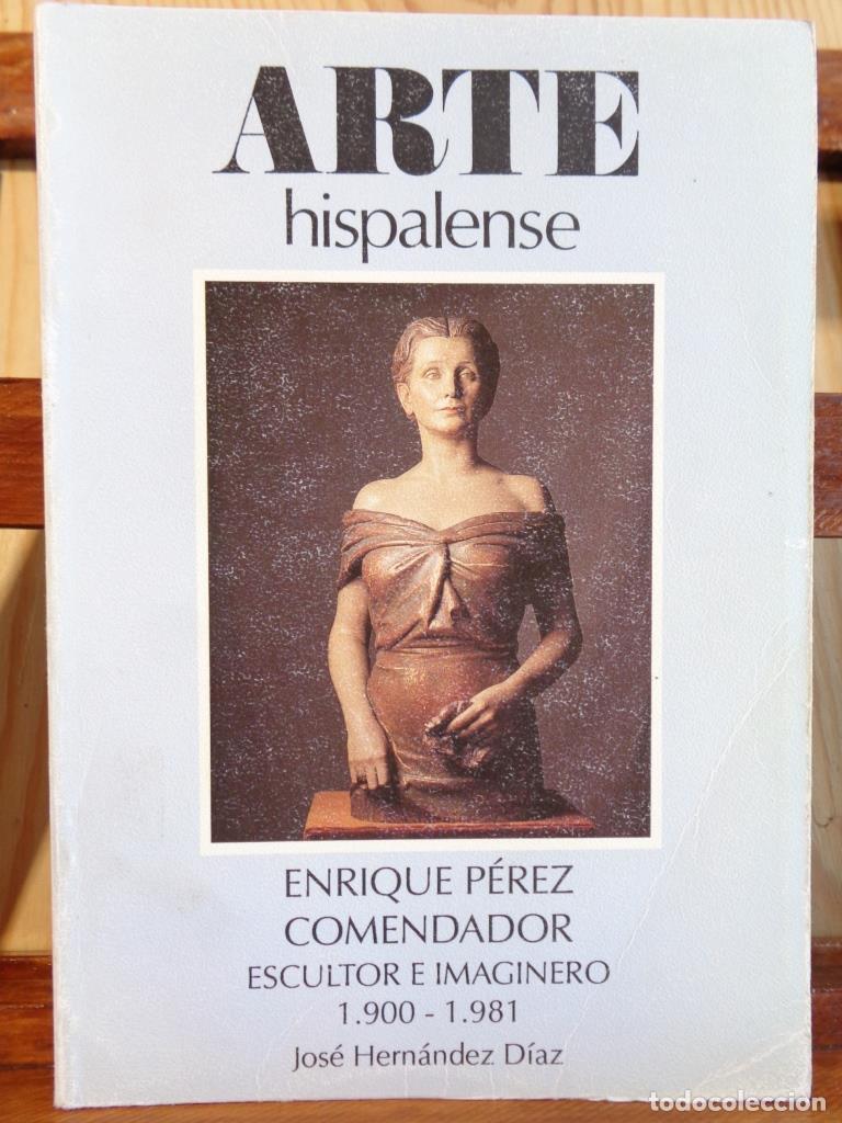 Libri di seconda mano: ENRIQUE P&Eacute;REZ COMENDADOR. Escultor e Imagininero (1900-1981). - JOS&Eacute; HERN&Aacute;NDEZ D&Iacute;AZ