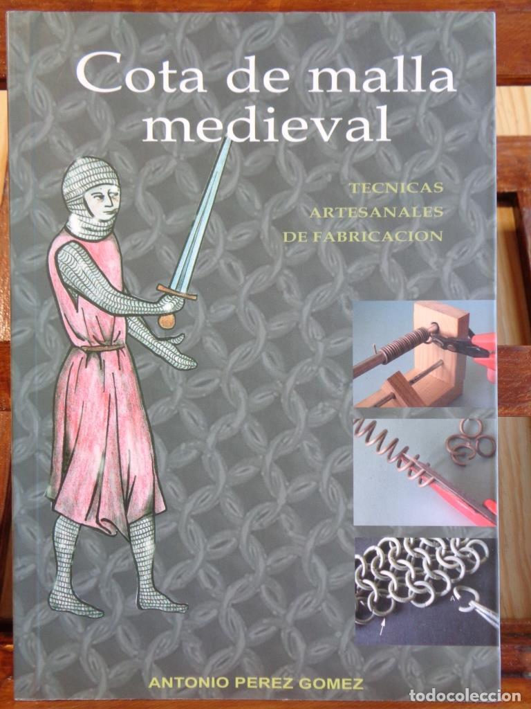 Libri di seconda mano: COTA DE MALLA MEDIEVAL. T&eacute;cnicas artesanales de fabricaci&oacute;n. - ANTONIO P&Eacute;REZ G&Oacute;MEZ