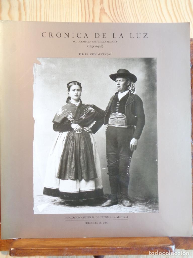 Libros: CR&Oacute;NICA DE LA LUZ. Fotograf&iacute;a en Castilla La Mancha (1855-1936) - PUBLIO L&Oacute;PEZ MOND&Eacute;JAR
