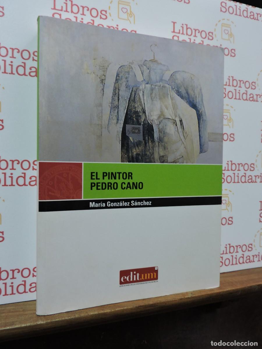 Libros: El pintor Pedro Cano. GONZ&Aacute;LEZ S&Aacute;NCHEZ, Mar&iacute;a. Ed. Editum. Universidad de Murcia, 2009