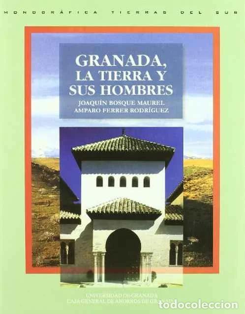 B&uuml;cher: Granada, la tierra y sus hombres - Joaqu&iacute;n Bosque Maurel y Amparo Ferrer Rodr&iacute;guez