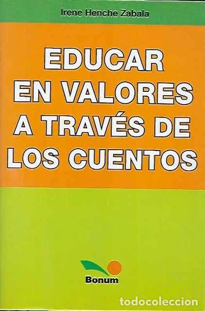 Libri di seconda mano: Educar en valores a trav&eacute;s de los cuentos - Irene Henche Zabala