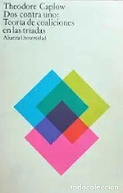 books: Dos contra uno: Teor&iacute;a de las coaliciones en las triadas - Theodore Caplow