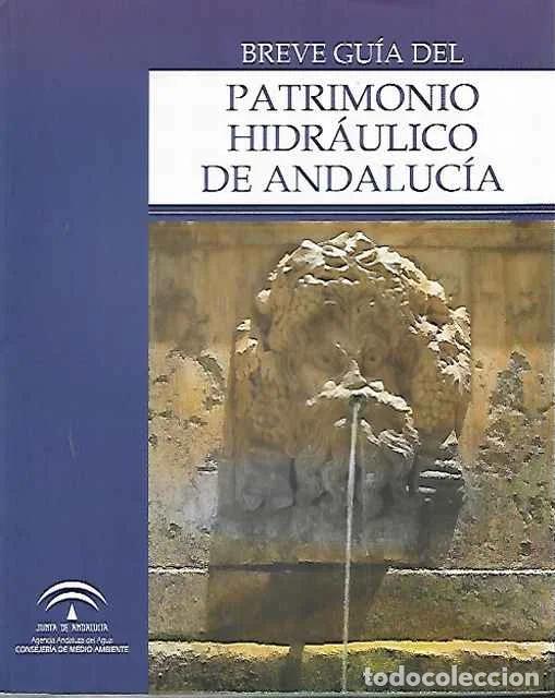 Libros: Breve gu&iacute;a del patrimonio hidr&aacute;ulico de Andaluc&iacute;a - VV. AA.