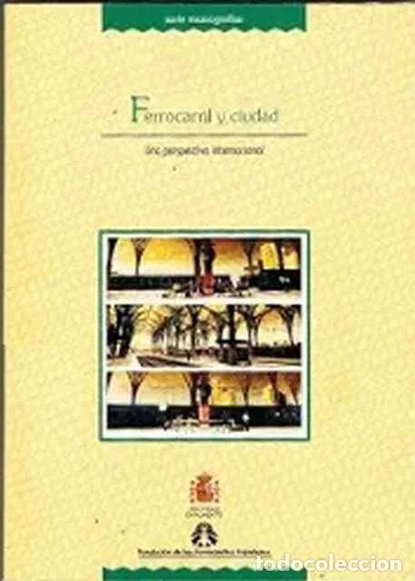 Libros: Ferrocarril y ciudad. Una perspectiva internacional - Fundaci&oacute;n Ferrocarriles de Espa&ntilde;a