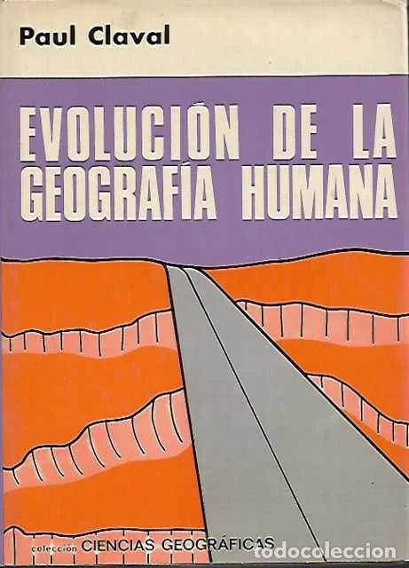 Libros: Evoluci&oacute;n de la geograf&iacute;a humana - Claval, Paul