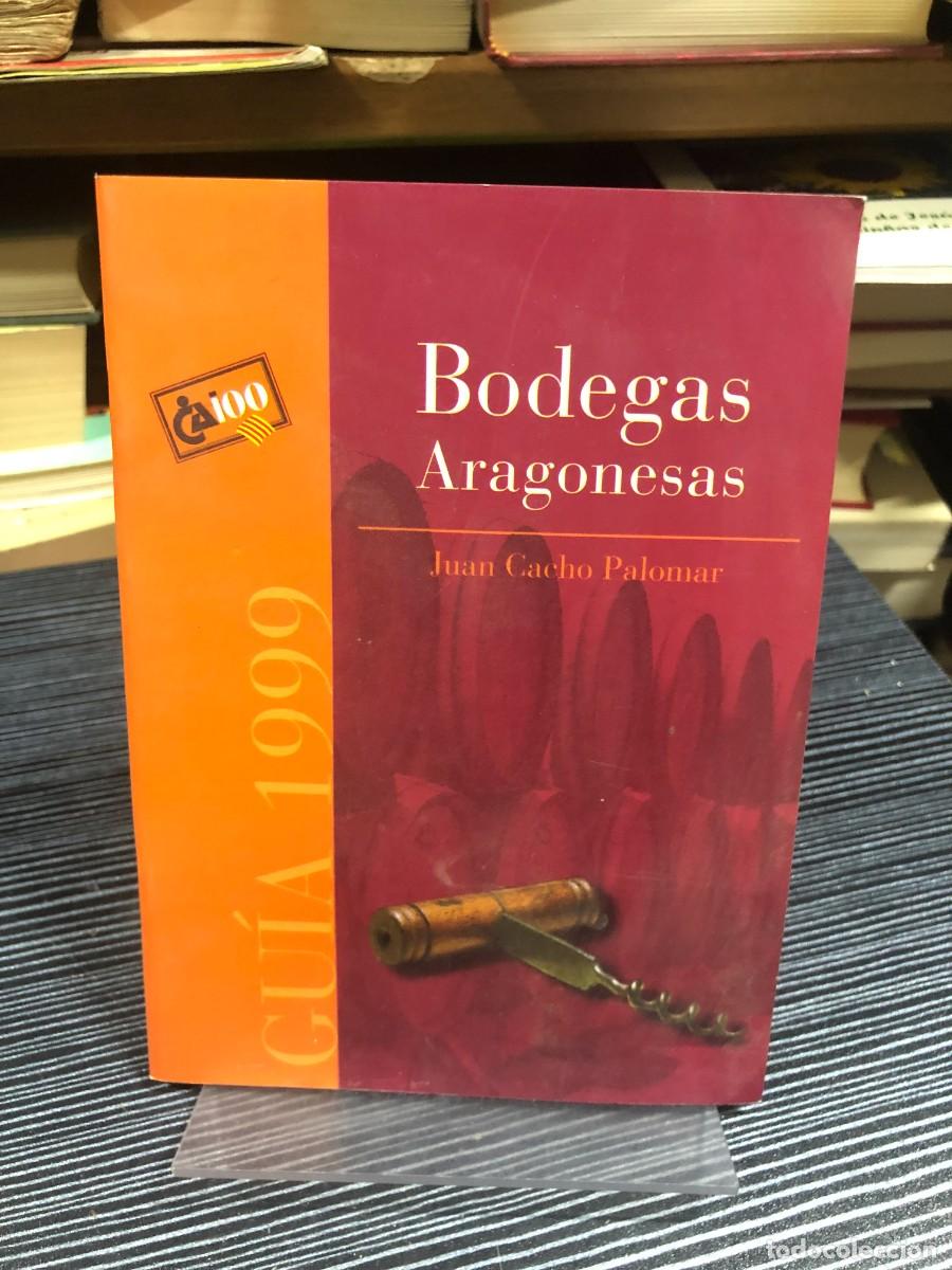 Libros: Bodegas Aragonesas (Gu&iacute;a 1999) Juan Cacho Palomar - Foto 1