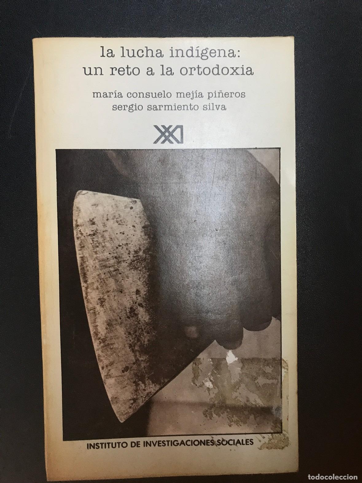Libros: Mar&iacute;a Consuelo Mej&iacute;a Pi&ntilde;eros; Sergio Sarmiento Silva - La lucha ind&iacute;gena. Un reto a la ortodoxia