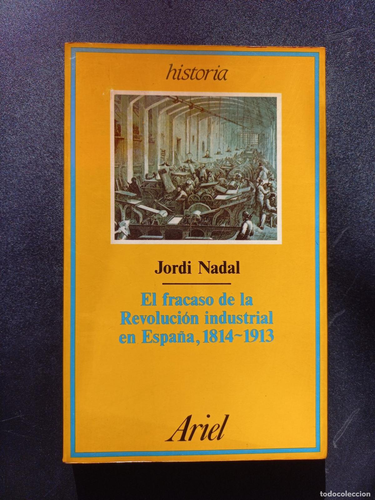 Libros: Jordi Nadal - El fracaso de la revoluci&oacute;n industrial en Espa&ntilde;a, 1814-1913
