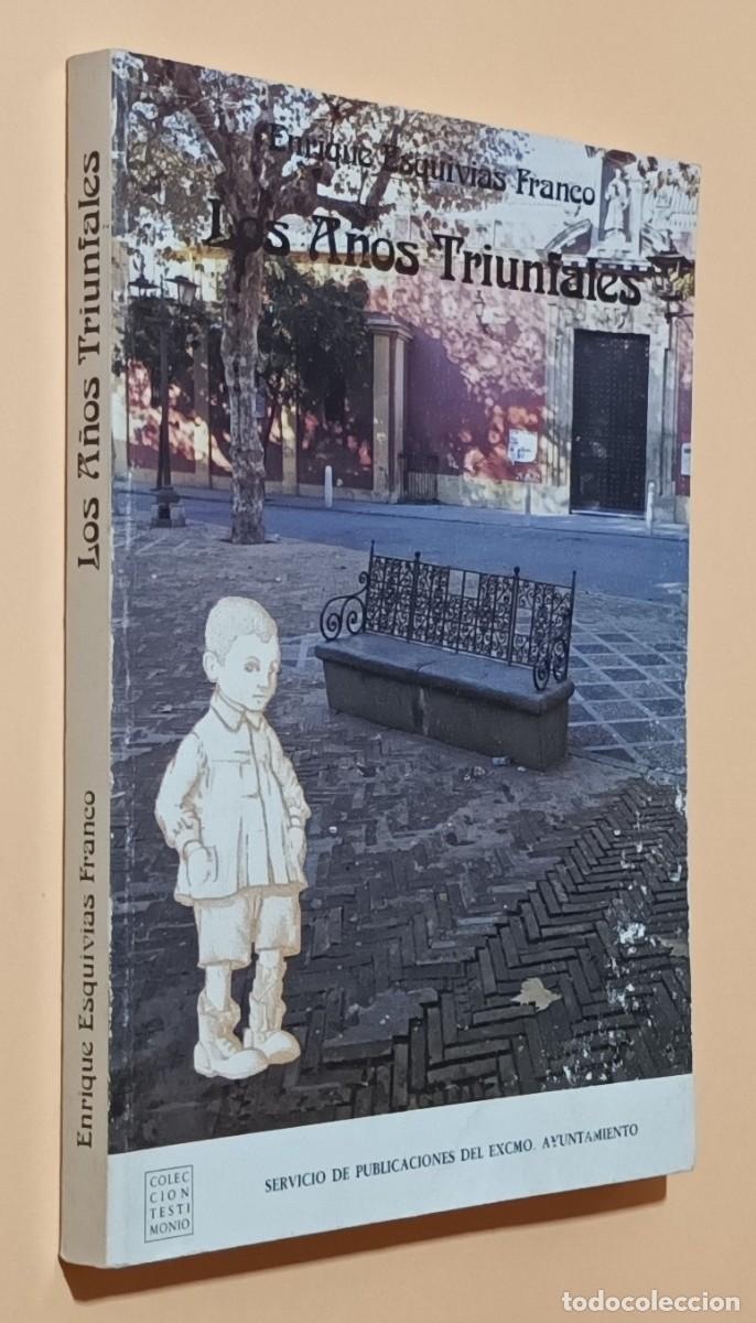Libros: LOS A&Ntilde;OS TRIUNFALES - ENRIQUE ESQUIVIAS FRANCO - 1984