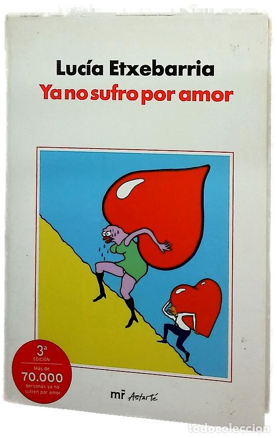 books: Ya no sufro por amor - Etxebarria, Luc&iacute;a