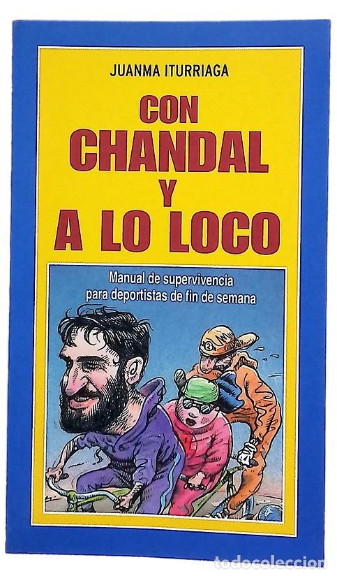 Libros: Con ch&aacute;ndal y a lo loco manual de supervivencia para deportistas de fin de semana