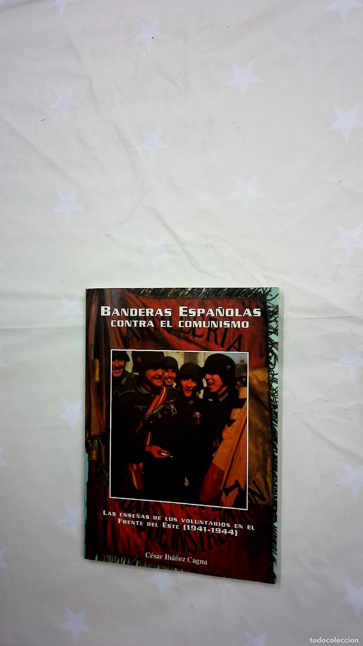 Libros: Banderas espa&ntilde;olas contra el comunismo las ense&ntilde;as de los voluntarios en el frente del este (1941...