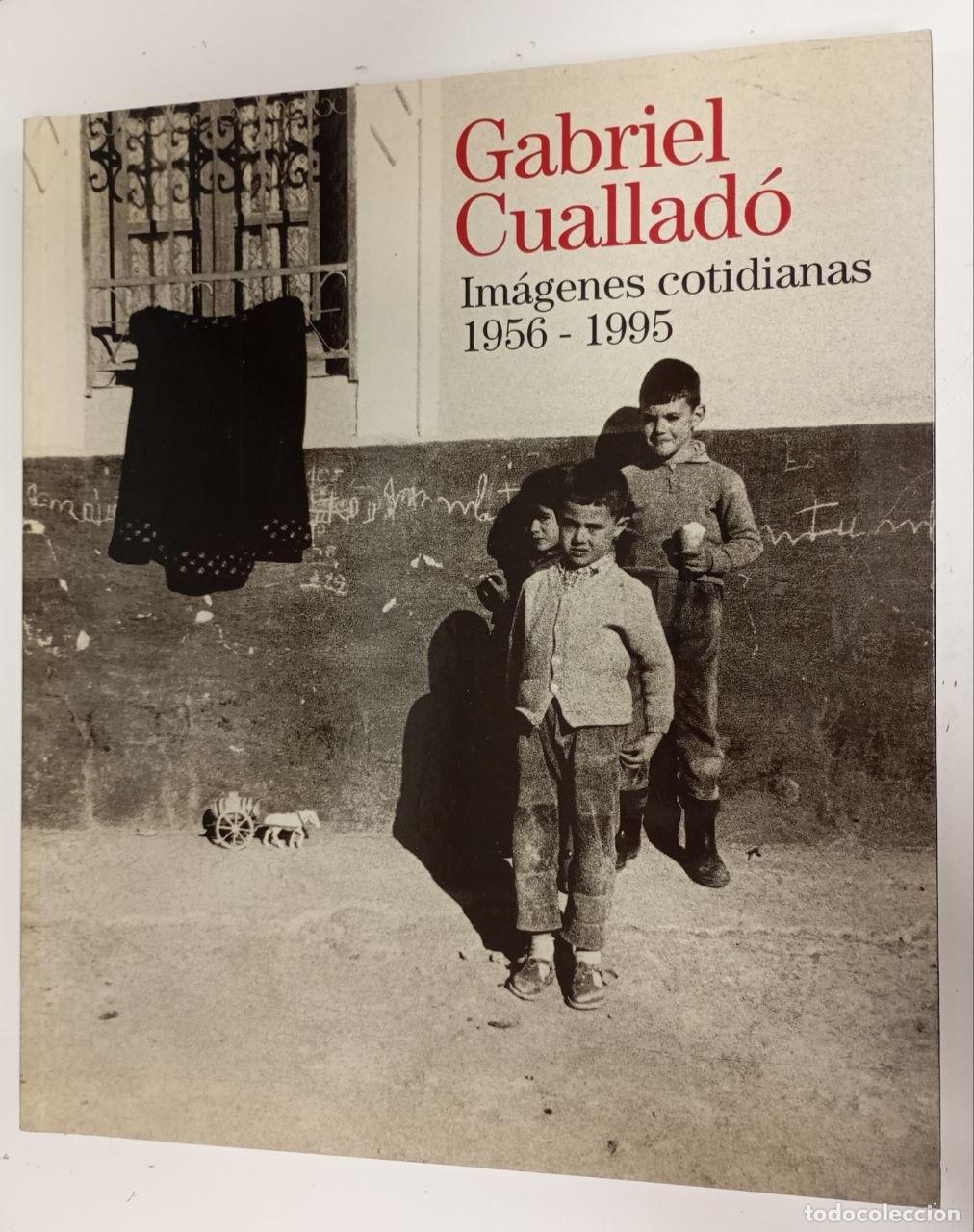 Libros: Gabriel Cuallad&oacute;. Im&aacute;genes cotidianas, 1956-1995 (certificado) - Gabriel Cuallad&oacute;
