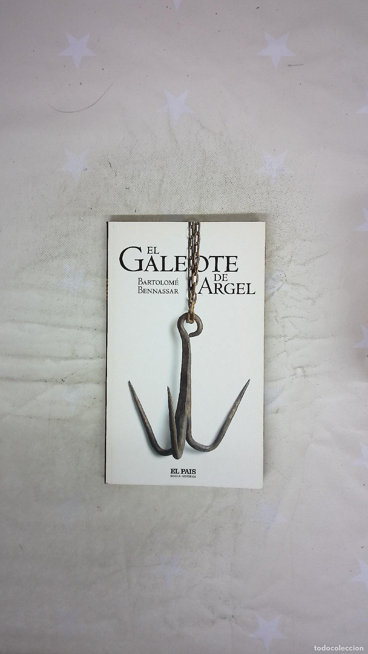 Libros: El galeote de Argel vida y hechos de Mustaf&aacute; de Six-Fours