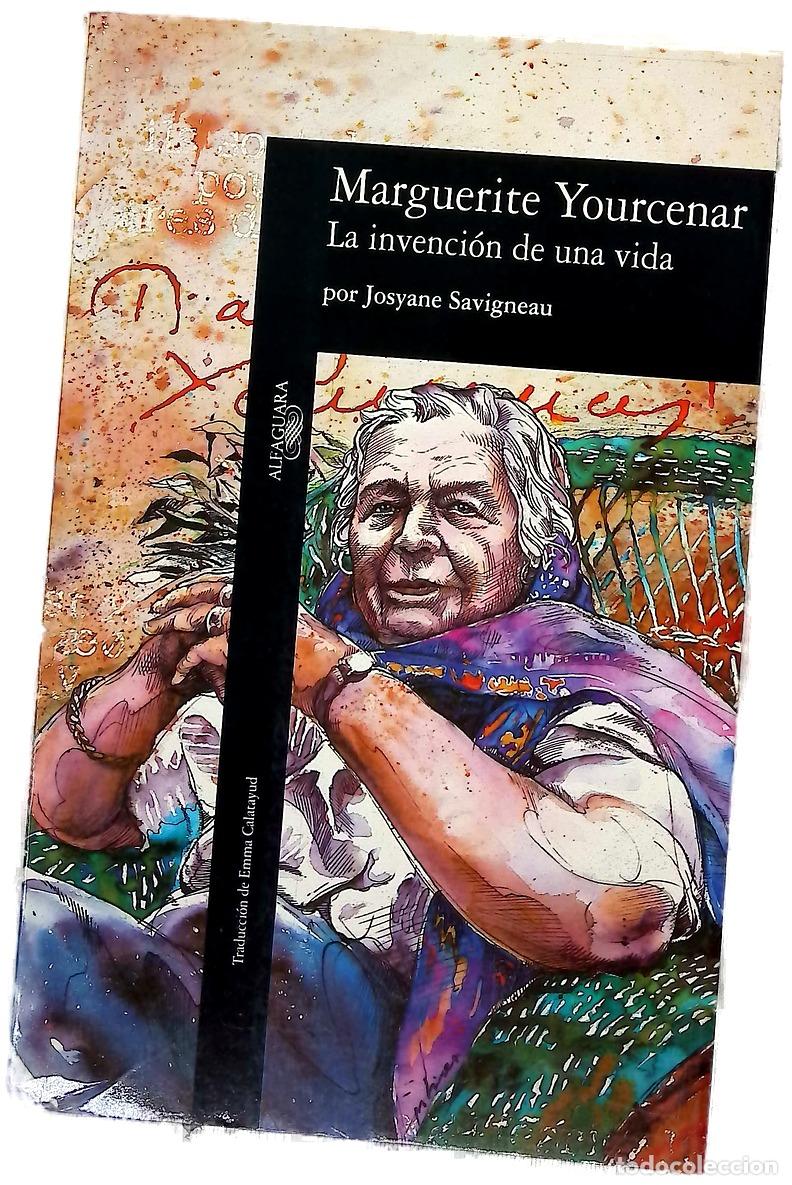 Libros: Marguerite Yourcenar, la invenci&oacute;n de una vida