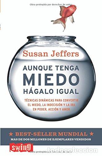 Libros: Aunque Tenga Miedo, H&Aacute;galo Igual. T&eacute;cnicas Din&aacute;micas Para Convertir El Miedo, ....