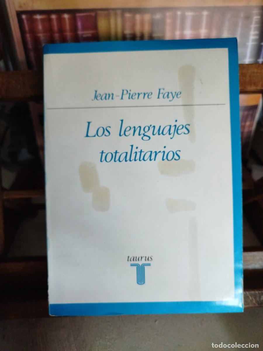 B&uuml;cher: Los lenguajes totalitarios: la raz&oacute;n, cr&iacute;tica de narrativa, la econom&iacute;a. - Faye, Jean-Pierre