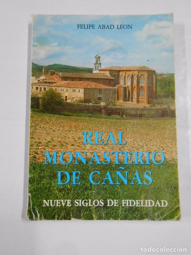 Libros: REAL MONASTERIO DE CA&Ntilde;AS. NUEVE SIGLOS DE FIDELIDAD. FELIPE ABAD LEON. TDK141 -