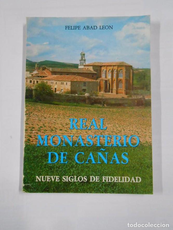 B&uuml;cher: REAL MONASTERIO DE CA&Ntilde;AS. NUEVE SIGLOS DE FIDELIDAD. FELIPE ABAD LEON. TDK669 -
