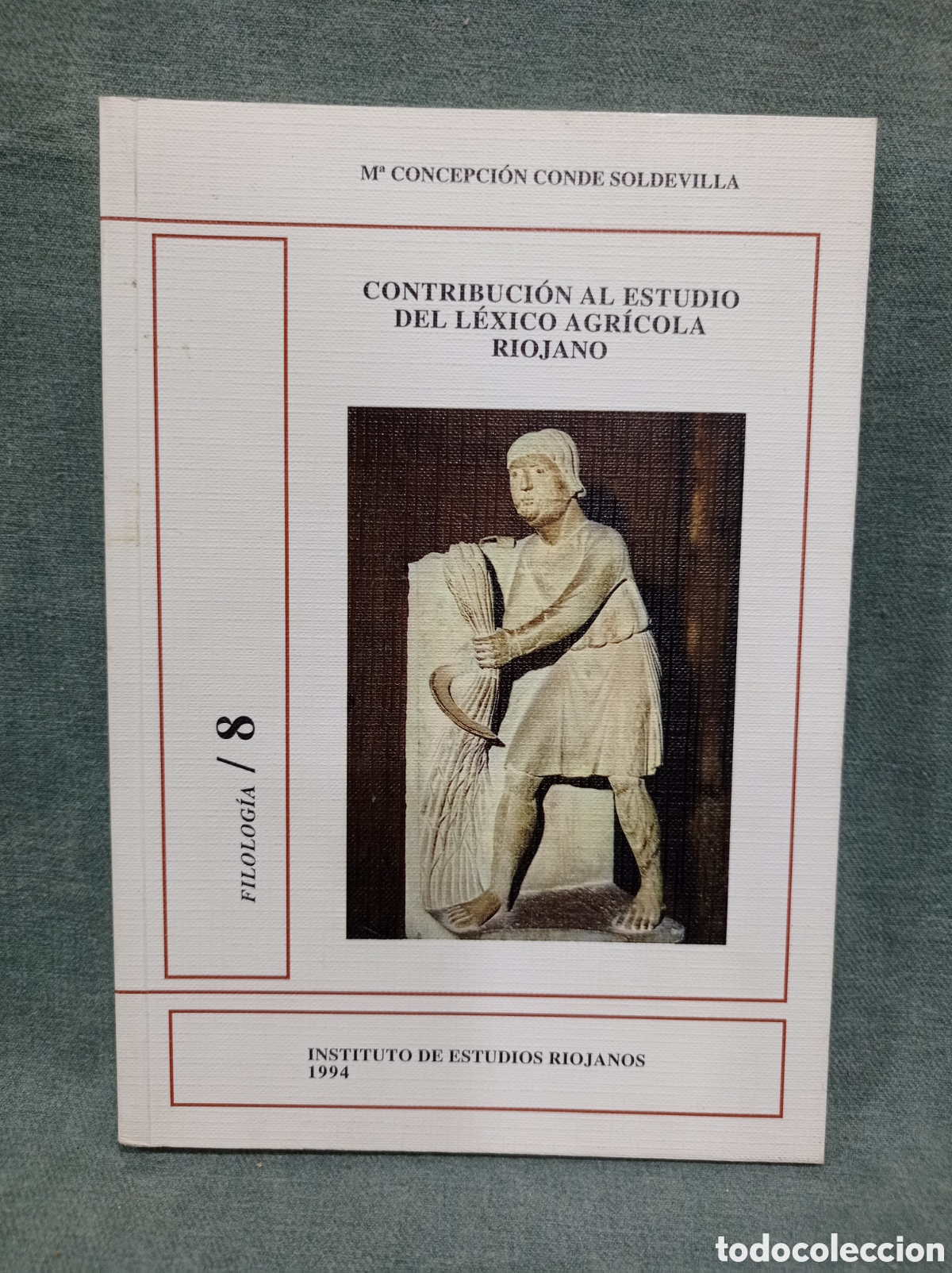 Libros: CONTRIBUCI&Oacute;N AL ESTUDIO DEL L&Eacute;XICO AGR&Iacute;COLA RIOJANO - M.C. CONDE SOLDEVILLA - IER - 1994 - FILOLOG&Iacute;A