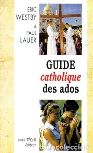 B&uuml;cher: Guide catholique des ados- 9782740307625