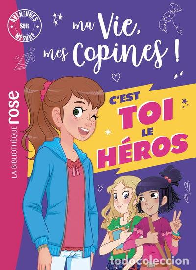 books: Ma vie, mes copines: C'est toi le h&eacute;ros !- 9782017873266