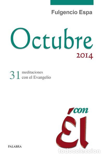 Libros: Octubre 2014, con &Eacute;l: 31 meditaciones con el Evangelio- 9788490611005