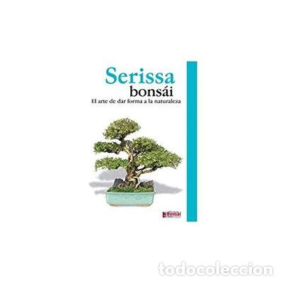 Libros: Serissa Bons&aacute;i - El arte de dar forma a la naturaleza- 9788496291096