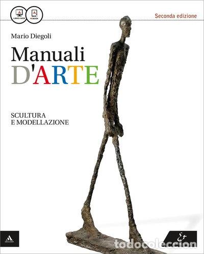 Livres: Manuali d'arte. Scultura e modellazione. Con atlante. Per le Scuole superiori...- 9788863082272