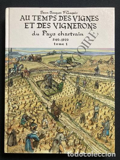 B&uuml;cher: Au temps des vignes et des vignerons du Pays Chartrain - Tome 1- 9782950993175
