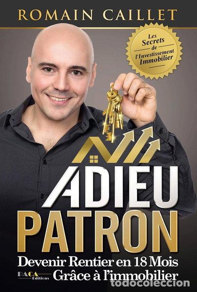 Libros: Adieu patron: Devenir rentier en 18 mois gr&acirc;ce &agrave; l'immobilier- 9791097216009